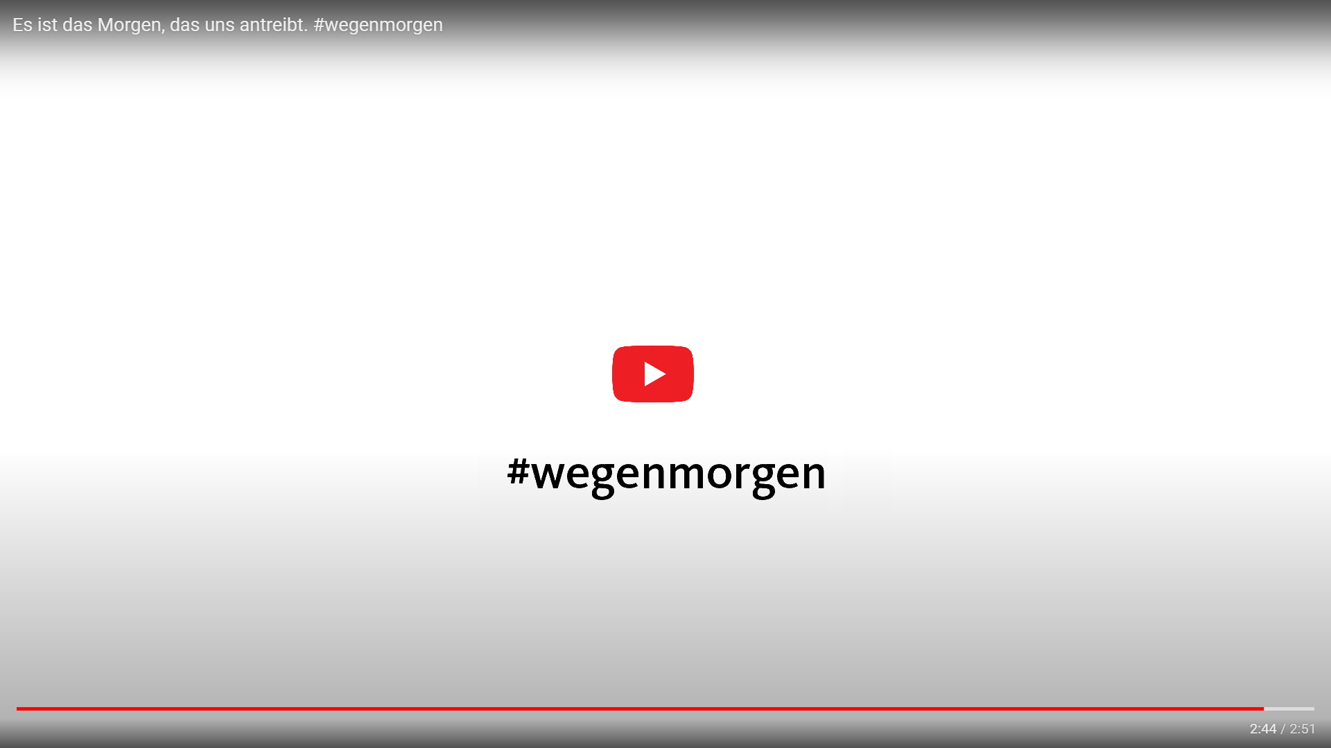 youtube Video Es ist das Morgen, das uns antreibt. #wegenmorgen